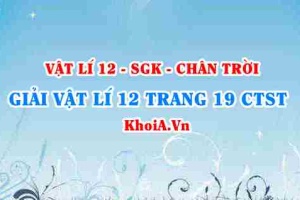 Giải Vật lí 12 trang 19 Chân trời Sáng tạo